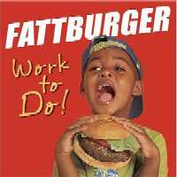 Fattburger - Work To Do!