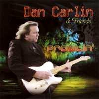 Dan Carlin & Friends - Prowlin'