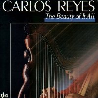 Carlos Reyes - The Beauty of It All