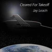 Jay Leach - Cleared For Takeoff