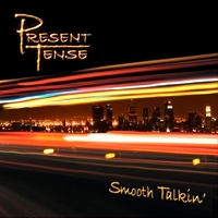 Present Tense - Smooth Talkin'