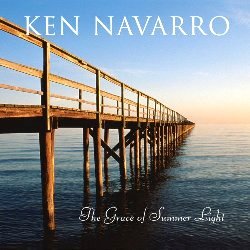 Ken Navarro - The Grace of Summer Light