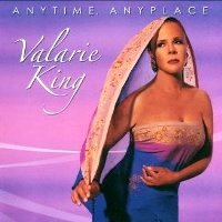 Valarie King - Anytime, Anyplace