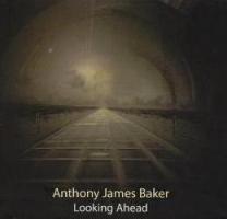 Anthony James Baker - Looking Ahead