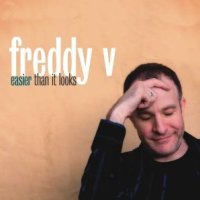 Freddy V - Easier Than It Looks