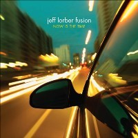 Jeff Lorber Fusion - Now Is The Time