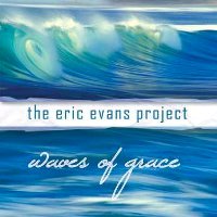 The Eric Evans Project - Waves of Grace