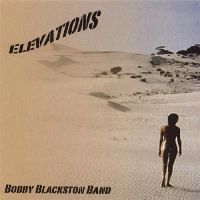 Bobby Blackston Band - Elevations