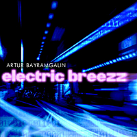 Artur Bayramgalin - Electric Breezz