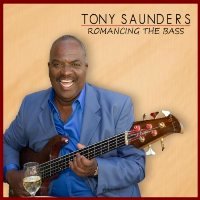 Tony Saunders - Romancing The Bass