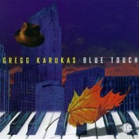 Gregg Karukas - Blue Touch