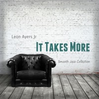Leon Ayers Jr. - It Takes More